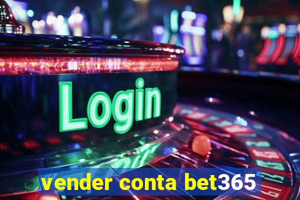 vender conta bet365